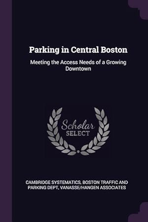 Seller image for Parking in Central Boston: Meeting the Access Needs of a Growing Downtown for sale by moluna