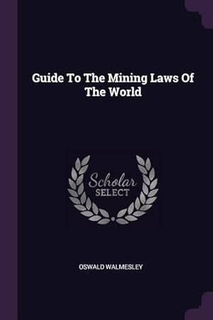 Bild des Verkufers fr Guide To The Mining Laws Of The World zum Verkauf von moluna