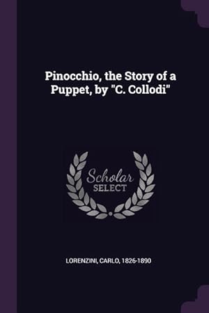 Bild des Verkufers fr Pinocchio, the Story of a Puppet, by C. Collodi zum Verkauf von moluna