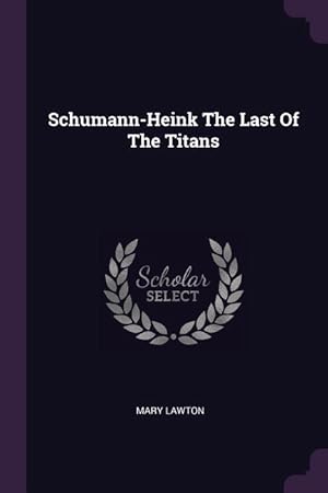 Bild des Verkufers fr Schumann-Heink The Last Of The Titans zum Verkauf von moluna