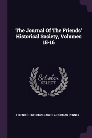 Image du vendeur pour The Journal Of The Friends\ Historical Society, Volumes 15-16 mis en vente par moluna