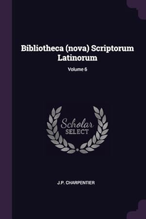 Bild des Verkufers fr BIBLIOTHECA (NOVA) SCRIPTORUM zum Verkauf von moluna