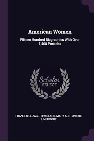 Bild des Verkufers fr American Women: Fifteen Hundred Biographies With Over 1,400 Portraits zum Verkauf von moluna