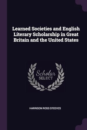 Bild des Verkufers fr Learned Societies and English Literary Scholarship in Great Britain and the United States zum Verkauf von moluna