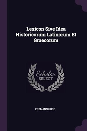 Image du vendeur pour LEXICON SIVE IDEA HISTORICORUM mis en vente par moluna