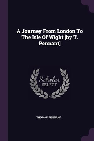 Bild des Verkufers fr A Journey From London To The Isle Of Wight [by T. Pennant] zum Verkauf von moluna