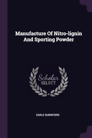 Bild des Verkufers fr Manufacture Of Nitro-lignin And Sporting Powder zum Verkauf von moluna