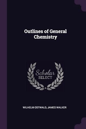 Image du vendeur pour Outlines of General Chemistry mis en vente par moluna