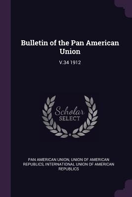 Bild des Verkufers fr Bulletin of the Pan American Union: V.34 1912 zum Verkauf von moluna