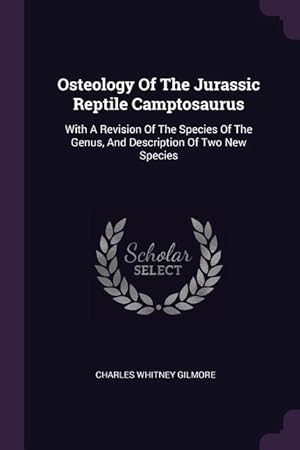 Bild des Verkufers fr Osteology Of The Jurassic Reptile Camptosaurus: With A Revision Of The Species Of The Genus, And Description Of Two New Species zum Verkauf von moluna