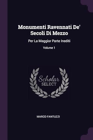 Bild des Verkufers fr Monumenti Ravennati De\ Secoli Di Mezzo: Per La Maggior Parte Inediti Volume 1 zum Verkauf von moluna