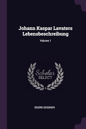 Bild des Verkufers fr Johann Kaspar Lavaters Lebensbeschreibung Volume 1 zum Verkauf von moluna