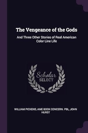 Bild des Verkufers fr The Vengeance of the Gods: And Three Other Stories of Real American Color Line Life zum Verkauf von moluna