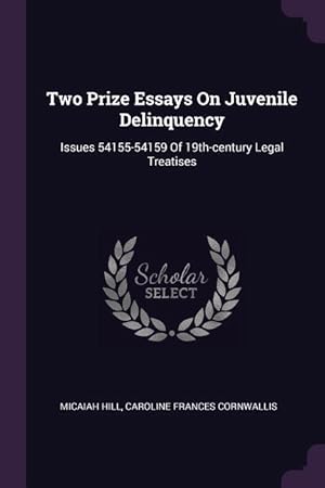 Bild des Verkufers fr Two Prize Essays On Juvenile Delinquency: Issues 54155-54159 Of 19th-century Legal Treatises zum Verkauf von moluna