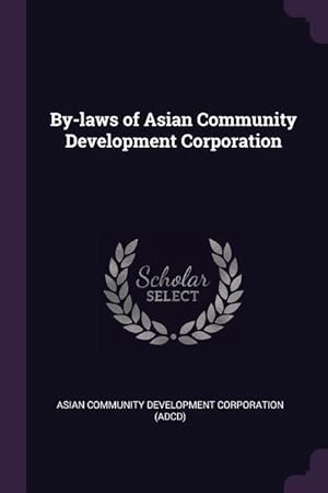 Bild des Verkufers fr BY-LAWS OF ASIAN COMMUNITY DEV zum Verkauf von moluna