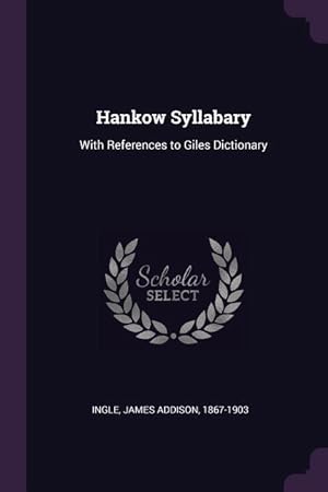 Imagen del vendedor de Hankow Syllabary: With References to Giles Dictionary a la venta por moluna