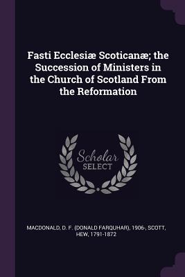 Seller image for Fasti Ecclesi Scotican The Succession of Ministers in the Church of Scotland from the Reformation for sale by moluna