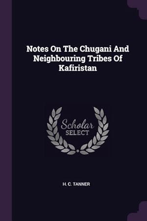 Imagen del vendedor de Notes On The Chugani And Neighbouring Tribes Of Kafiristan a la venta por moluna