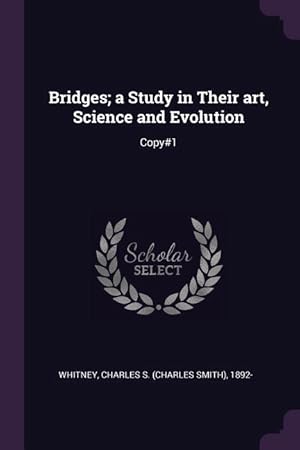 Imagen del vendedor de Bridges a Study in Their art, Science and Evolution: Copy#1 a la venta por moluna