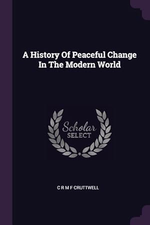 Bild des Verkufers fr A History Of Peaceful Change In The Modern World zum Verkauf von moluna