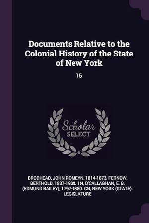 Bild des Verkufers fr Documents Relative to the Colonial History of the State of New York: 15 zum Verkauf von moluna