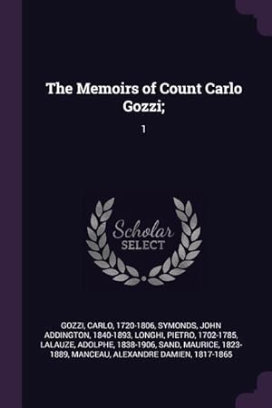 Imagen del vendedor de The Memoirs of Count Carlo Gozzi: 1 a la venta por moluna