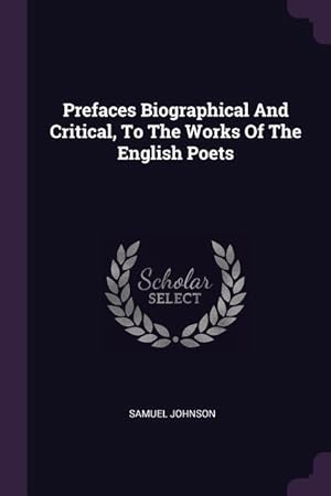Bild des Verkufers fr Prefaces Biographical And Critical, To The Works Of The English Poets zum Verkauf von moluna