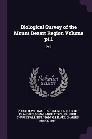 Imagen del vendedor de Biological Survey of the Mount Desert Region Volume pt.1: Pt.1 a la venta por moluna