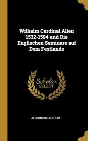 Bild des Verkufers fr Wilhelm Cardinal Allen 1532-1594 Und Die Englischen Seminare Auf Dem Festlande zum Verkauf von moluna