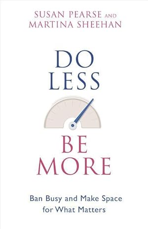 Seller image for Do Less Be More: Ban Busy and Make Space for What Matters for sale by moluna
