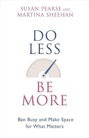 Bild des Verkufers fr Do Less Be More: Ban Busy and Make Space for What Matters zum Verkauf von moluna