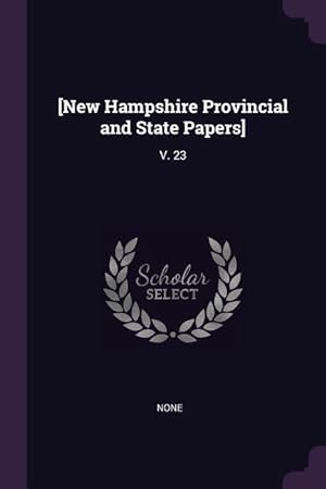 Bild des Verkufers fr [New Hampshire Provincial and State Papers]: V. 23 zum Verkauf von moluna