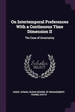 Immagine del venditore per On Intertemporal Preferences With a Continuous Time Dimension II: The Case of Uncertainty venduto da moluna