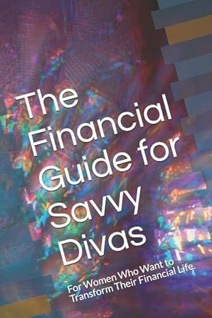 Immagine del venditore per The Financial Guide for Savvy Divas: For Women Who Want to Transform Their Financial Life. venduto da moluna