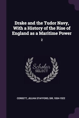 Bild des Verkufers fr Drake and the Tudor Navy, With a History of the Rise of England as a Maritime Power: 2 zum Verkauf von moluna