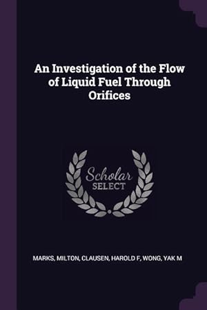 Imagen del vendedor de An Investigation of the Flow of Liquid Fuel Through Orifices a la venta por moluna