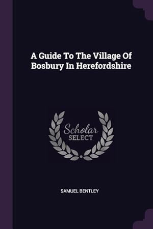 Bild des Verkufers fr A Guide To The Village Of Bosbury In Herefordshire zum Verkauf von moluna