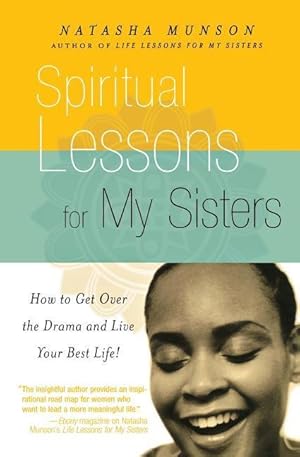 Bild des Verkufers fr Spiritual Lessons for My Sisters: How to Get Over the Drama and Live Your Best Life! zum Verkauf von moluna