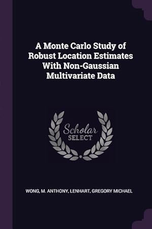 Image du vendeur pour A Monte Carlo Study of Robust Location Estimates With Non-Gaussian Multivariate Data mis en vente par moluna