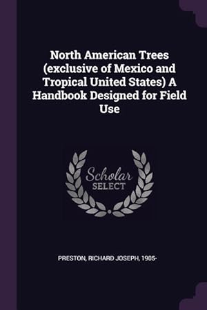 Image du vendeur pour North American Trees (exclusive of Mexico and Tropical United States) A Handbook Designed for Field Use mis en vente par moluna