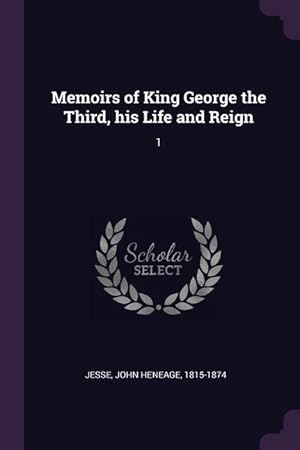 Bild des Verkufers fr Memoirs of King George the Third, his Life and Reign: 1 zum Verkauf von moluna