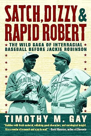 Bild des Verkufers fr Satch, Dizzy, & Rapid Robert: The Wild Saga of Interracial Baseball Before Jackie Robinson zum Verkauf von moluna