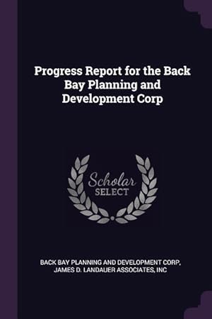 Bild des Verkufers fr Progress Report for the Back Bay Planning and Development Corp zum Verkauf von moluna