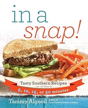 Seller image for In a Snap!: Tasty Southern Recipes You Can Make in 5, 10, 15, or 30 Minutes for sale by moluna
