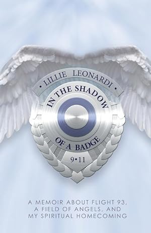 Bild des Verkufers fr In The Shadow Of a Badge: A Memoir about Flight 93, a Field of Angels, and My Spiritual Homecoming zum Verkauf von moluna