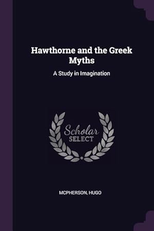 Image du vendeur pour Hawthorne and the Greek Myths: A Study in Imagination mis en vente par moluna