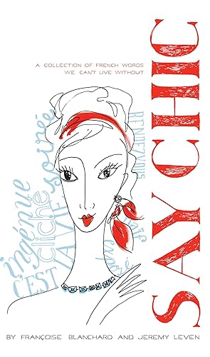 Seller image for Say Chic: A Collection of French Words We Can\ t Live Without for sale by moluna
