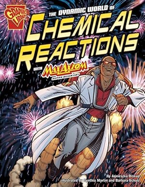 Bild des Verkufers fr The Dynamic World of Chemical Reactions with Max Axiom, Super Scientist zum Verkauf von moluna