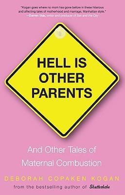 Bild des Verkufers fr Hell Is Other Parents: And Other Tales of Maternal Combustion zum Verkauf von moluna