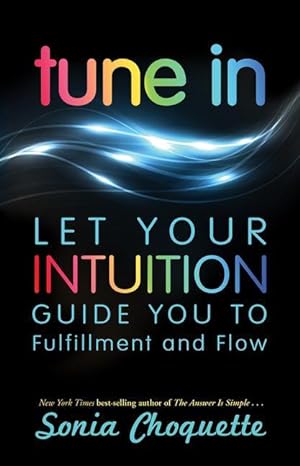 Bild des Verkufers fr Tune In: Let Your Intuition Guide You to Fulfillment and Flow zum Verkauf von moluna
